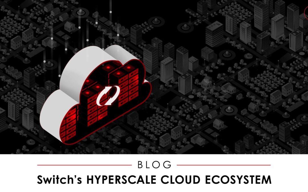 Switch’s Hyperscale Cloud Ecosystem, Introduced by Bill Kleyman