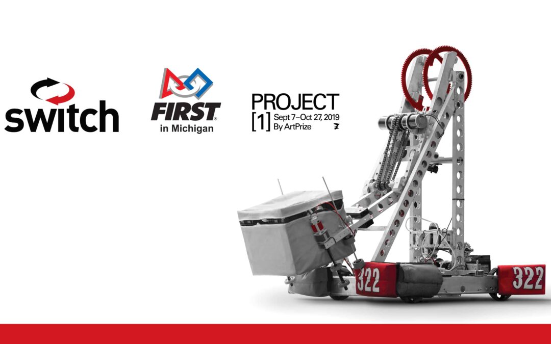 Switch Sponsors FIRST® in Michigan Robotics Teams in STEAM-Based Learning Experiences at Project 1 by ArtPrize