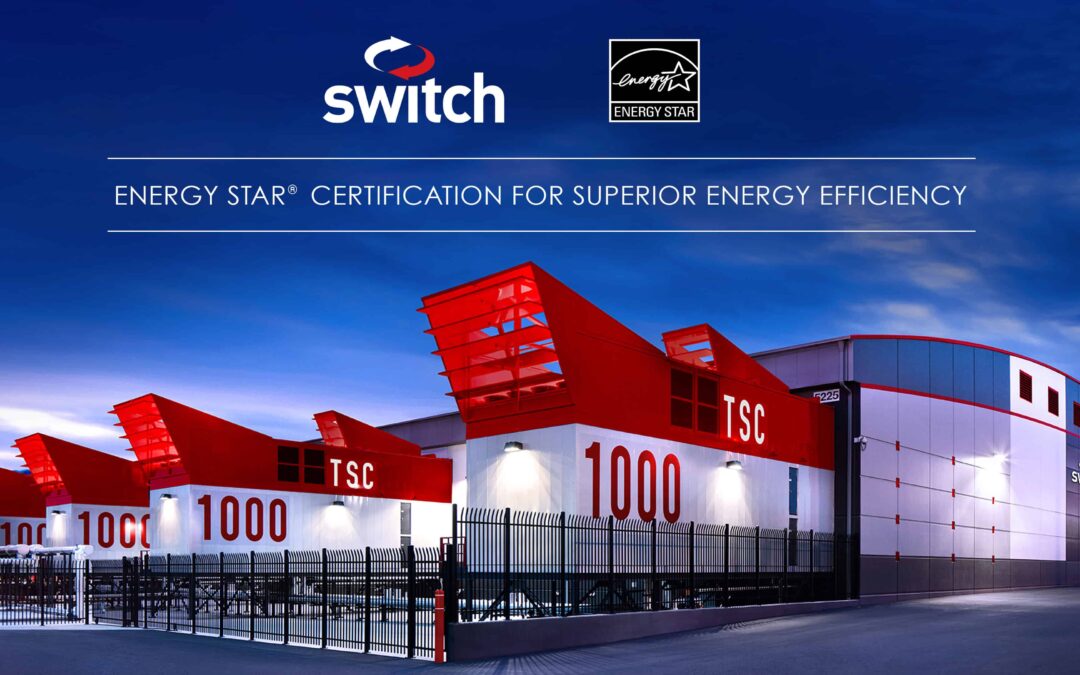Switch Awarded Environmental Protection Agency’s ENERGY STAR® Certification for Superior Energy Efficiency