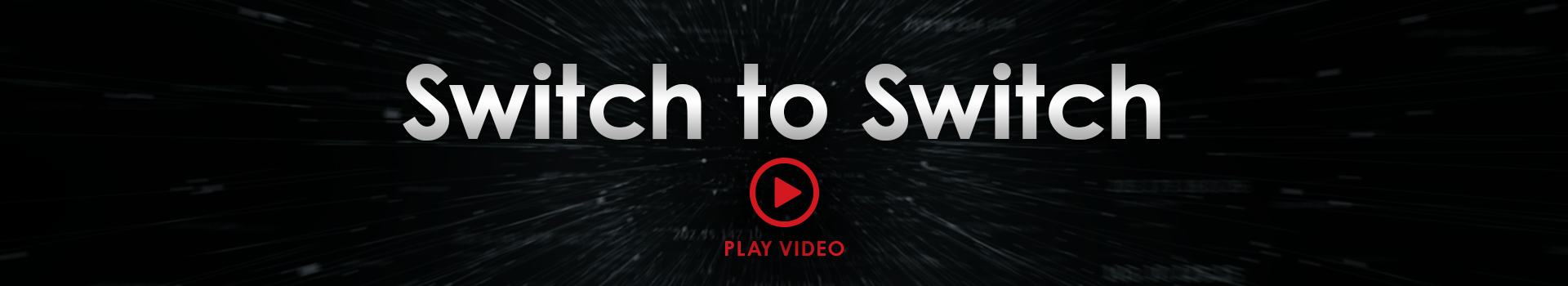 Switch to Switch | Play Video