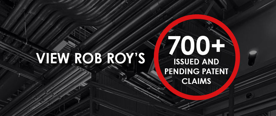View Rob Roy's 700+ Issued and Pending Patent Claims