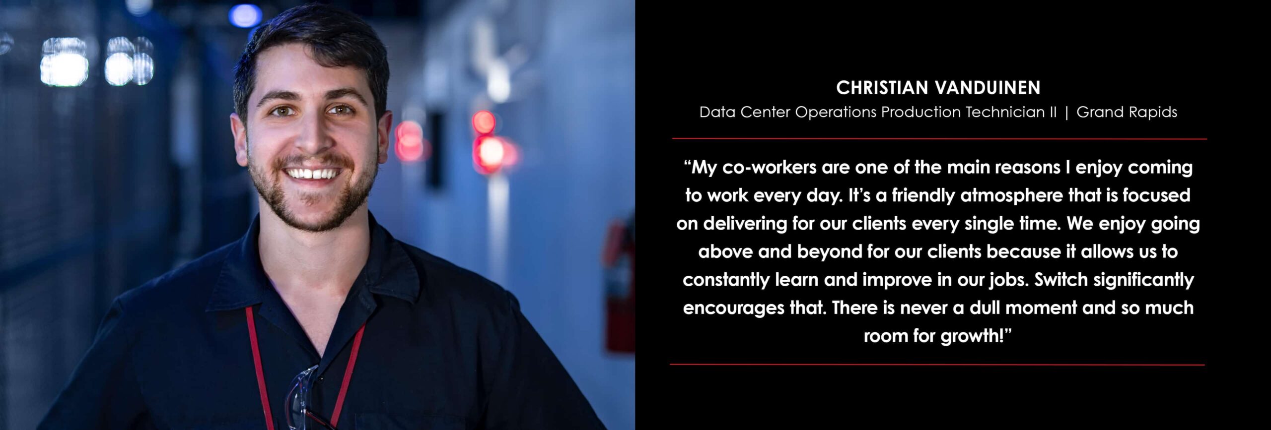 Christian Vanduinen | Data Center Operations Production Technician II Christian Vanduinen | Data Center Operations Production Technician II Testimonial