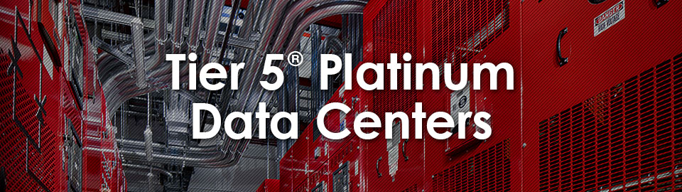 Tier 5 Platinum Data Centers