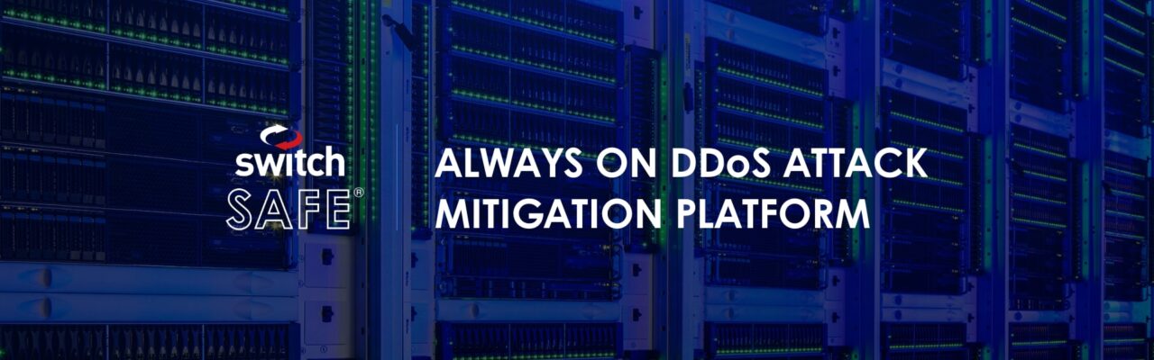 Switch SAFE® | Always on DDoS Attack Mitigation Platform