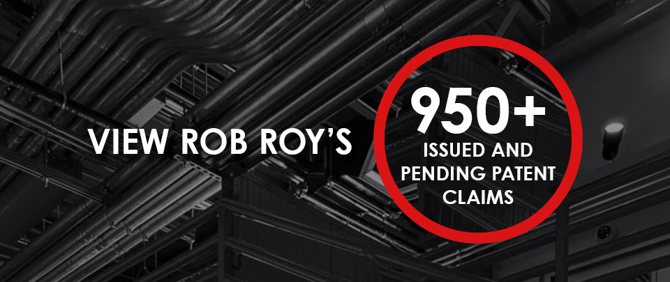View Rob Roy's 700+ Issued and Pending Patent Claims