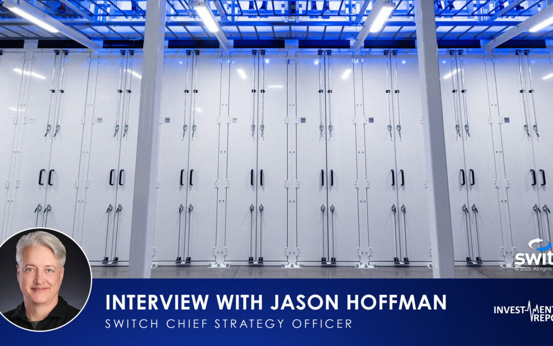 Investment Reports Interview with Jason Hoffman, Switch Chief Strategy Officer