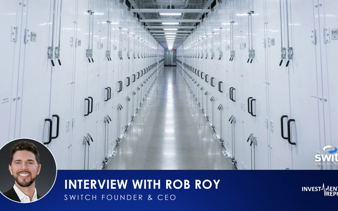 Investment Reports Interview with Rob Roy, Switch CEO & Founder